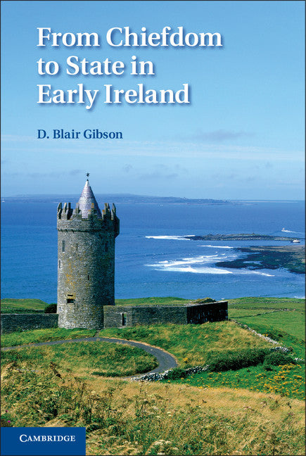 From Chiefdom to State in Early Ireland (Hardback) 9781107015630