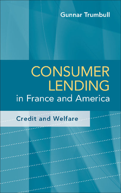 Consumer Lending in France and America; Credit and Welfare (Hardback) 9781107015654