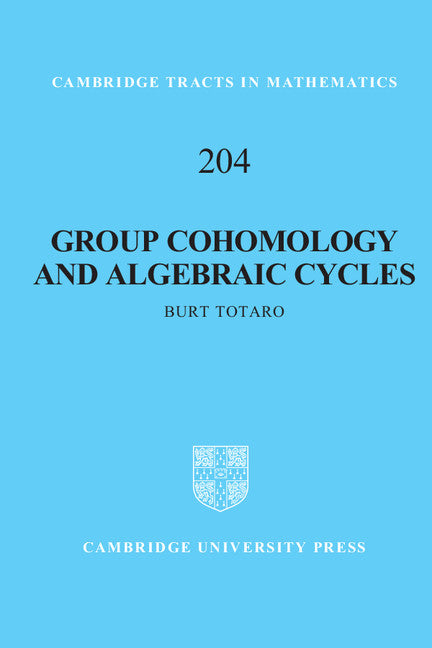 Group Cohomology and Algebraic Cycles (Hardback) 9781107015777