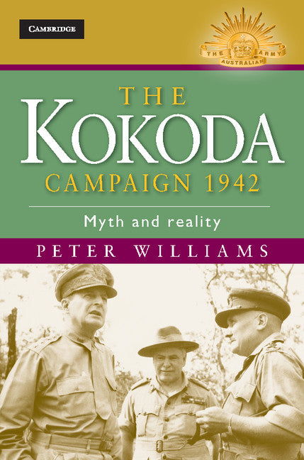 The Kokoda Campaign 1942; Myth and Reality (Hardback) 9781107015944