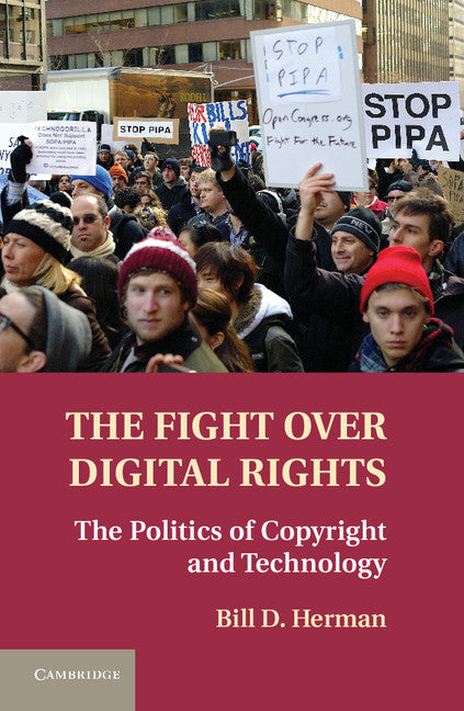 The Fight over Digital Rights; The Politics of Copyright and Technology (Hardback) 9781107015975