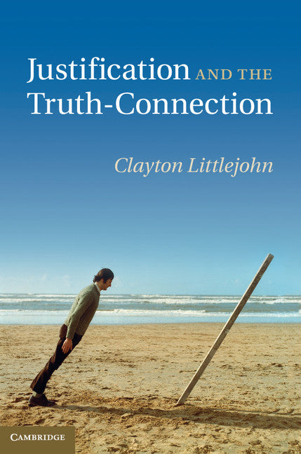 Justification and the Truth-Connection (Hardback) 9781107016125