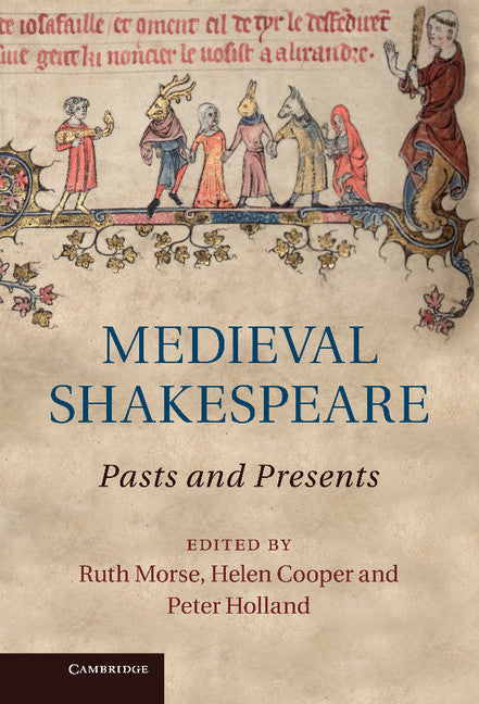 Medieval Shakespeare; Pasts and Presents (Hardback) 9781107016279