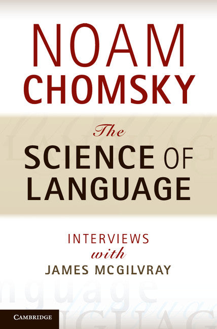 The Science of Language; Interviews with James McGilvray (Hardback) 9781107016378