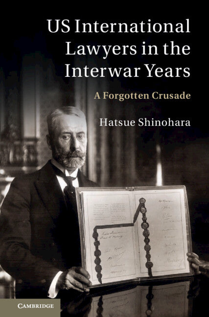 US International Lawyers in the Interwar Years; A Forgotten Crusade (Hardback) 9781107016439