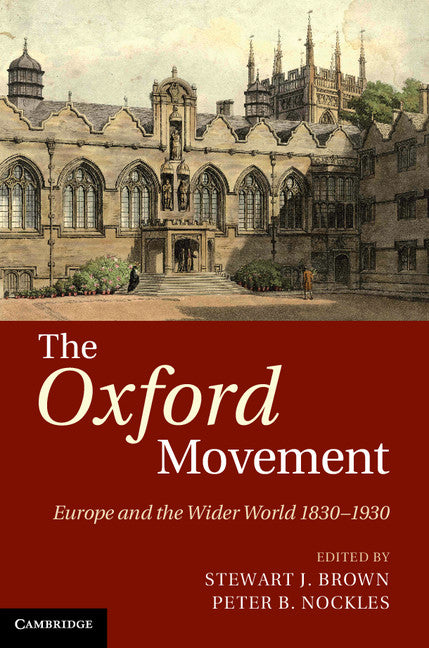 The Oxford Movement; Europe and the Wider World 1830–1930 (Hardback) 9781107016446