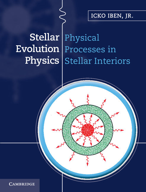 Stellar Evolution Physics (Hardback) 9781107016569