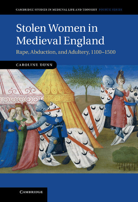 Stolen Women in Medieval England; Rape, Abduction, and Adultery, 1100–1500 (Hardback) 9781107017009