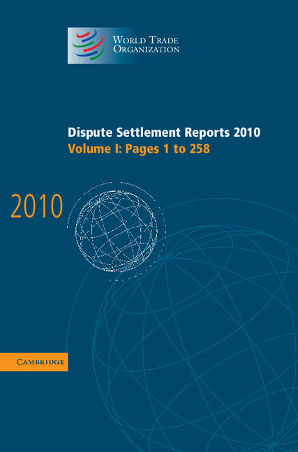Dispute Settlement Reports 2010: Volume 1, Pages 1–258 (Hardback) 9781107017153