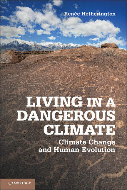 Living in a Dangerous Climate; Climate Change and Human Evolution (Hardback) 9781107017252