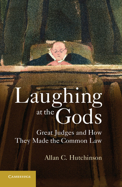 Laughing at the Gods; Great Judges and How They Made the Common Law (Hardback) 9781107017269