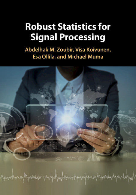 Robust Statistics for Signal Processing (Hardback) 9781107017412