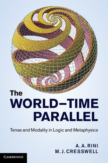 The World-Time Parallel; Tense and Modality in Logic and Metaphysics (Hardback) 9781107017474