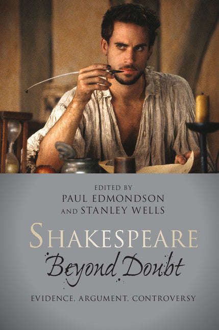 Shakespeare beyond Doubt; Evidence, Argument, Controversy (Hardback) 9781107017597
