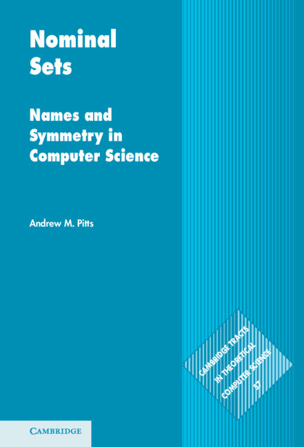 Nominal Sets; Names and Symmetry in Computer Science (Hardback) 9781107017788