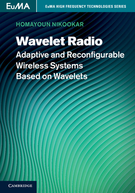 Wavelet Radio; Adaptive and Reconfigurable Wireless Systems Based on Wavelets (Hardback) 9781107017801