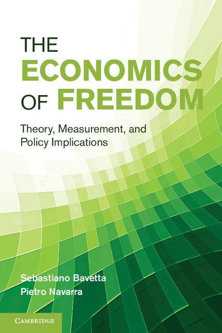 The Economics of Freedom; Theory, Measurement, and Policy Implications (Hardback) 9781107017849