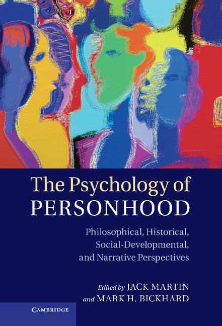 The Psychology of Personhood; Philosophical, Historical, Social-Developmental, and Narrative Perspectives (Hardback) 9781107018082