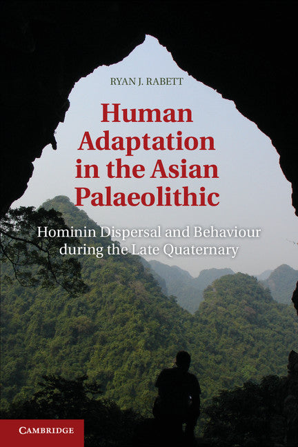 Human Adaptation in the Asian Palaeolithic; Hominin Dispersal and Behaviour during the Late Quaternary (Hardback) 9781107018297