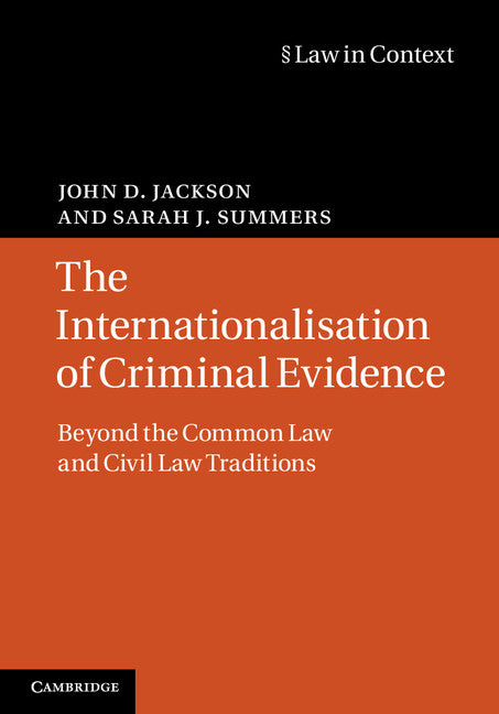 The Internationalisation of Criminal Evidence; Beyond the Common Law and Civil Law Traditions (Hardback) 9781107018655