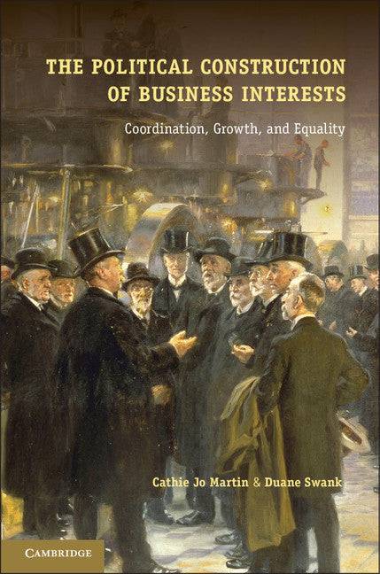 The Political Construction of Business Interests; Coordination, Growth, and Equality (Hardback) 9781107018662