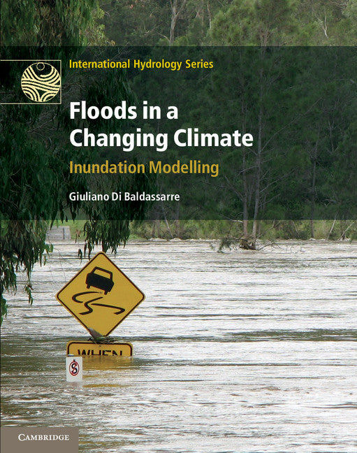 Floods in a Changing Climate; Inundation Modelling (Hardback) 9781107018754