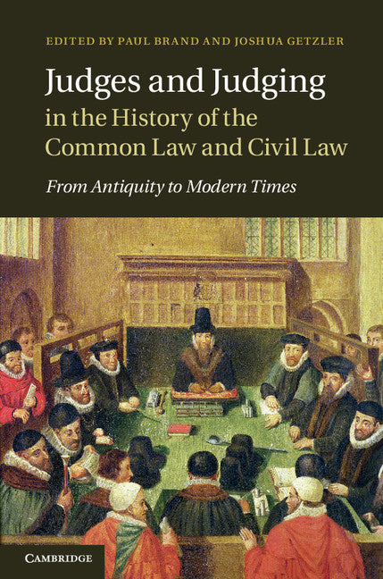 Judges and Judging in the History of the Common Law and Civil Law; From Antiquity to Modern Times (Hardback) 9781107018976