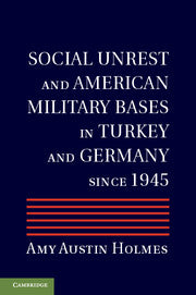 Social Unrest and American Military Bases in Turkey and Germany since 1945 (Paperback / softback) 9781316643501