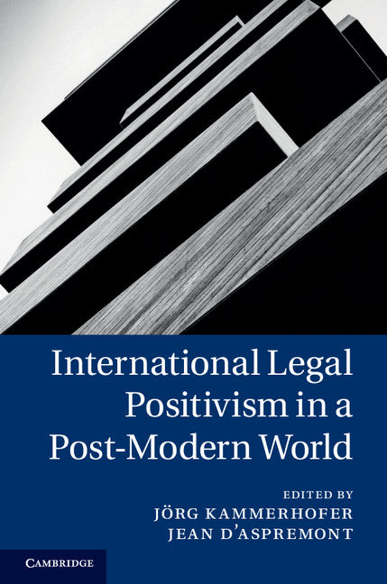 International Legal Positivism in a Post-Modern World (Hardback) 9781107019263