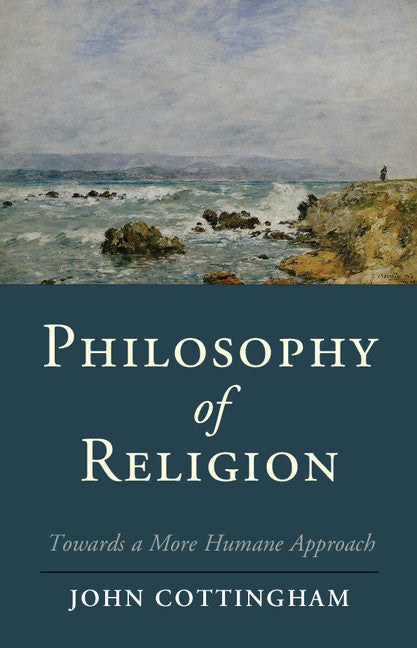 Philosophy of Religion; Towards a More Humane Approach (Hardback) 9781107019430