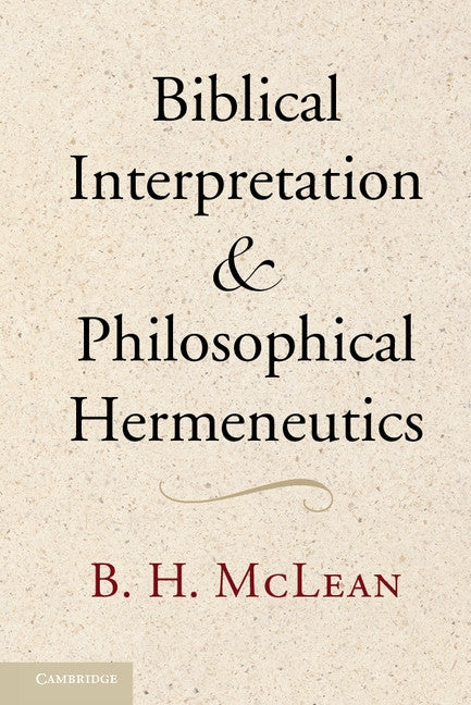 Biblical Interpretation and Philosophical Hermeneutics (Hardback) 9781107019492