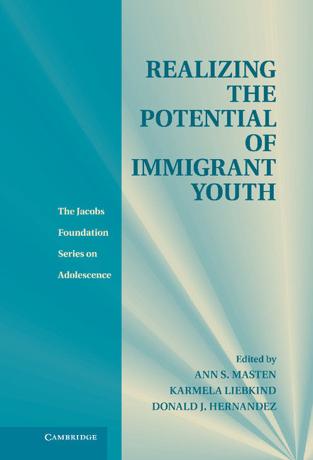 Realizing the Potential of Immigrant Youth (Hardback) 9781107019508