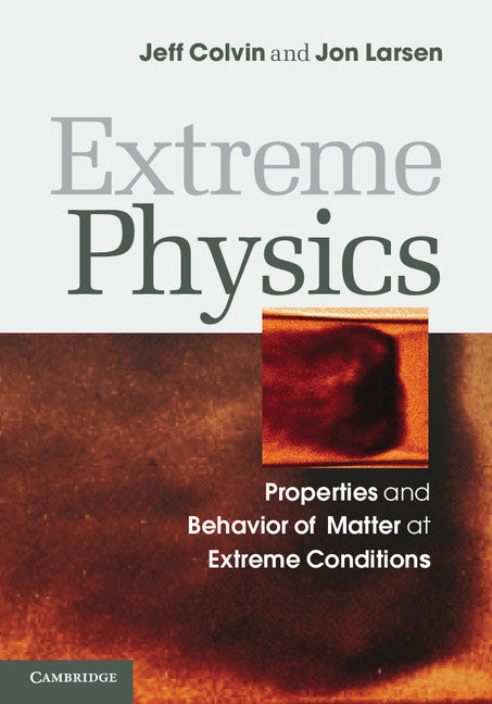 Extreme Physics; Properties and Behavior of Matter at Extreme Conditions (Hardback) 9781107019676