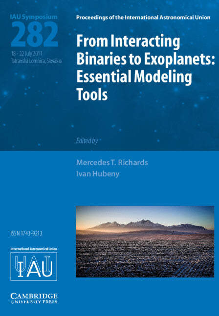 From Interacting Binaries to Exoplanets (IAU S282); Essential Modeling Tools (Hardback) 9781107019829