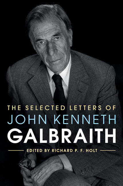 The Selected Letters of John Kenneth Galbraith (Hardback) 9781107019881