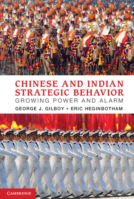 Chinese and Indian Strategic Behavior; Growing Power and Alarm (Hardback) 9781107020054