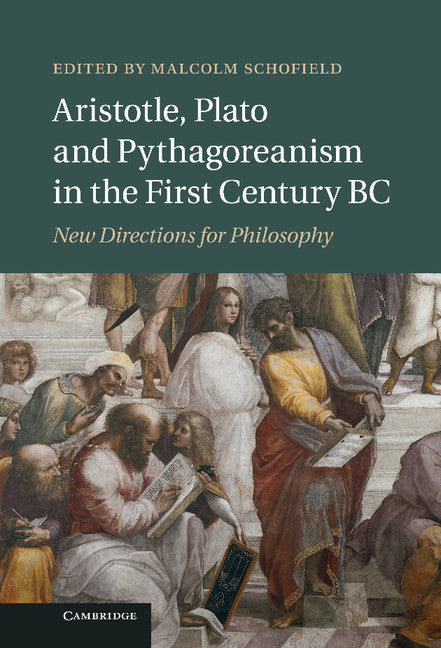 Aristotle, Plato and Pythagoreanism in the First Century BC; New Directions for Philosophy (Hardback) 9781107020115