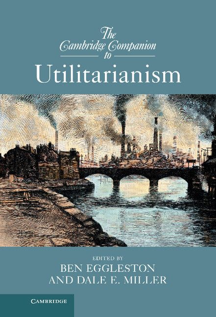 The Cambridge Companion to Utilitarianism (Hardback) 9781107020139