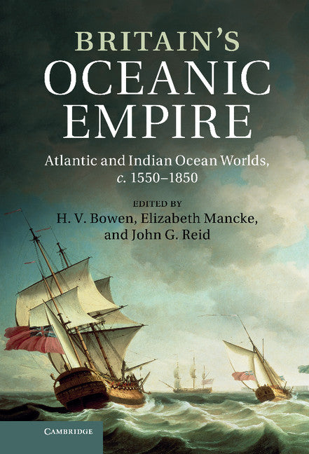 Britain's Oceanic Empire; Atlantic and Indian Ocean Worlds, c.1550–1850 (Hardback) 9781107020146
