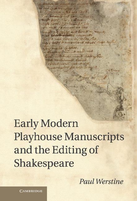 Early Modern Playhouse Manuscripts and the Editing of Shakespeare (Hardback) 9781107020429