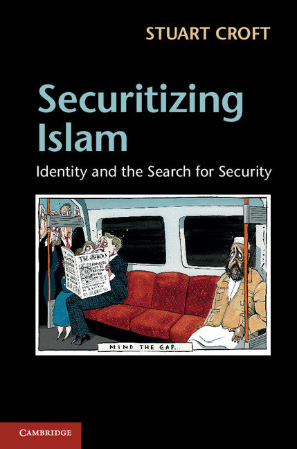 Securitizing Islam; Identity and the Search for Security (Hardback) 9781107020467