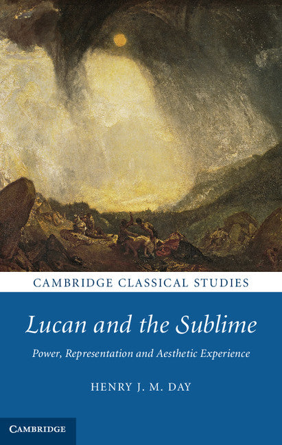 Lucan and the Sublime; Power, Representation and Aesthetic Experience (Hardback) 9781107020603