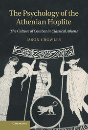 The Psychology of the Athenian Hoplite; The Culture of Combat in Classical Athens (Paperback / softback) 9781108971515