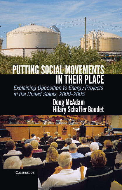 Putting Social Movements in their Place; Explaining Opposition to Energy Projects in the United States, 2000–2005 (Hardback) 9781107020665