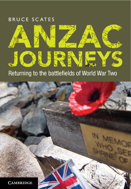 Anzac Journeys; Returning to the Battlefields of World War Two (Hardback) 9781107020672