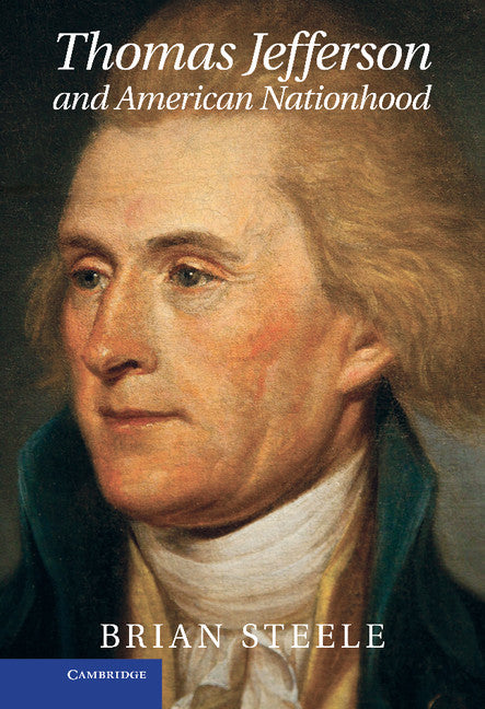 Thomas Jefferson and American Nationhood (Hardback) 9781107020702