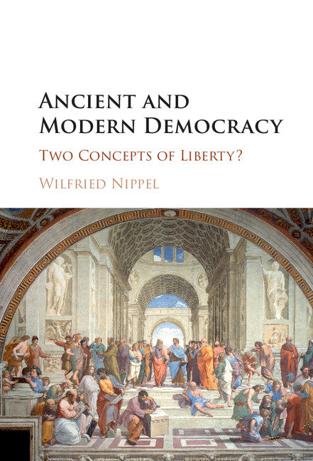 Ancient and Modern Democracy; Two Concepts of Liberty? (Hardback) 9781107020726