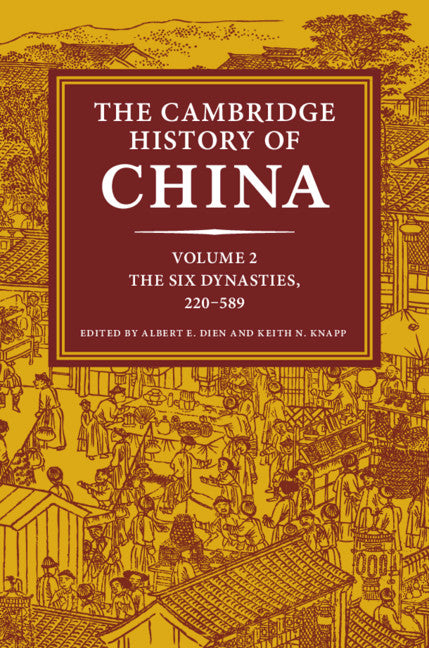 The Cambridge History of China: Volume 2, The Six Dynasties, 220–589 (Hardback) 9781107020771