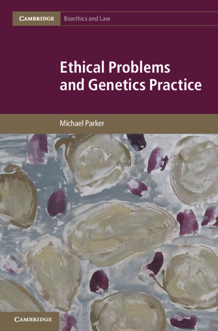 Ethical Problems and Genetics Practice (Hardback) 9781107020801