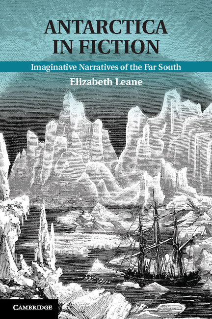 Antarctica in Fiction; Imaginative Narratives of the Far South (Hardback) 9781107020825